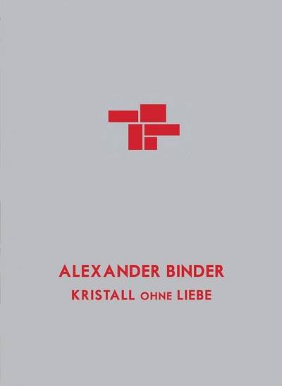 Kristall Ohne Liebe, Alexander Binder.