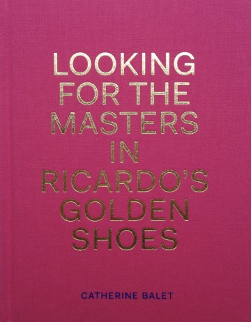 Looking for the Master in Ricardo’s Golden Shoes Catherine Balet