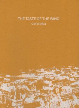 The Taste of the Wind Carlos Alba