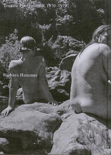 Traunt: Photographs, 1970-1979  Barbara Hammer