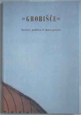 Grobisce: Society, Politics and Mass Graves, Ben Freeman
