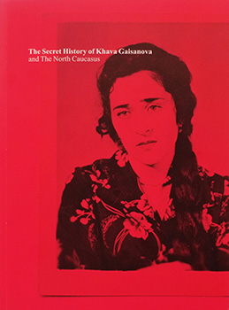 The Secret History of Khava Gaisanova Rob Hornstra