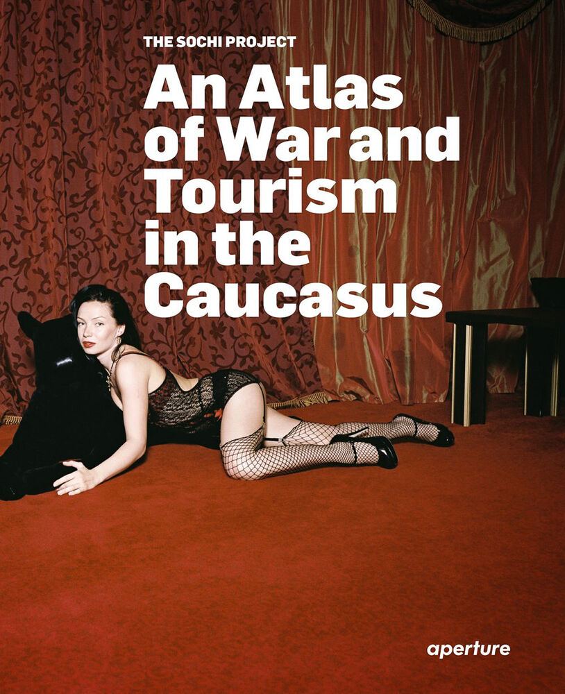 An Atlas of War and Tourism in the Caucasus  Rob Hornstra
