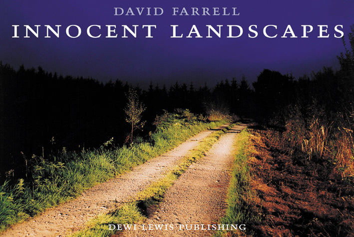 Innocent Landscapes: Sites of the Disappeared Photographs David Farrell