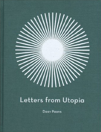 Letters From Utopia Daans Paans