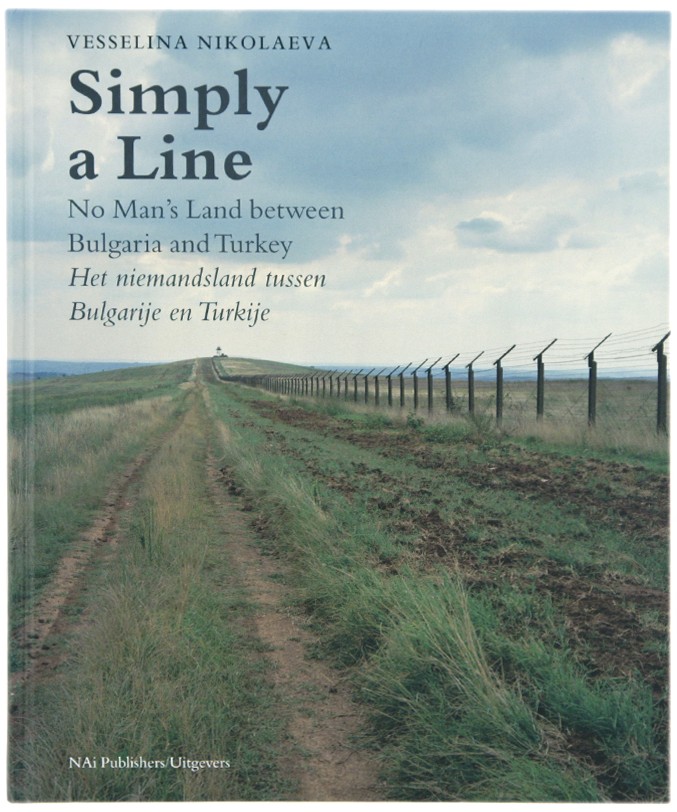Simply a Line: No Man's Land between Bulgaria and Turkey, Vesselina Nikolaeva
