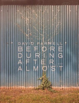 Before, During, After…Almost, David Farrell