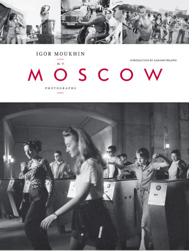 My Moscow: Photographs Igor Moukhin