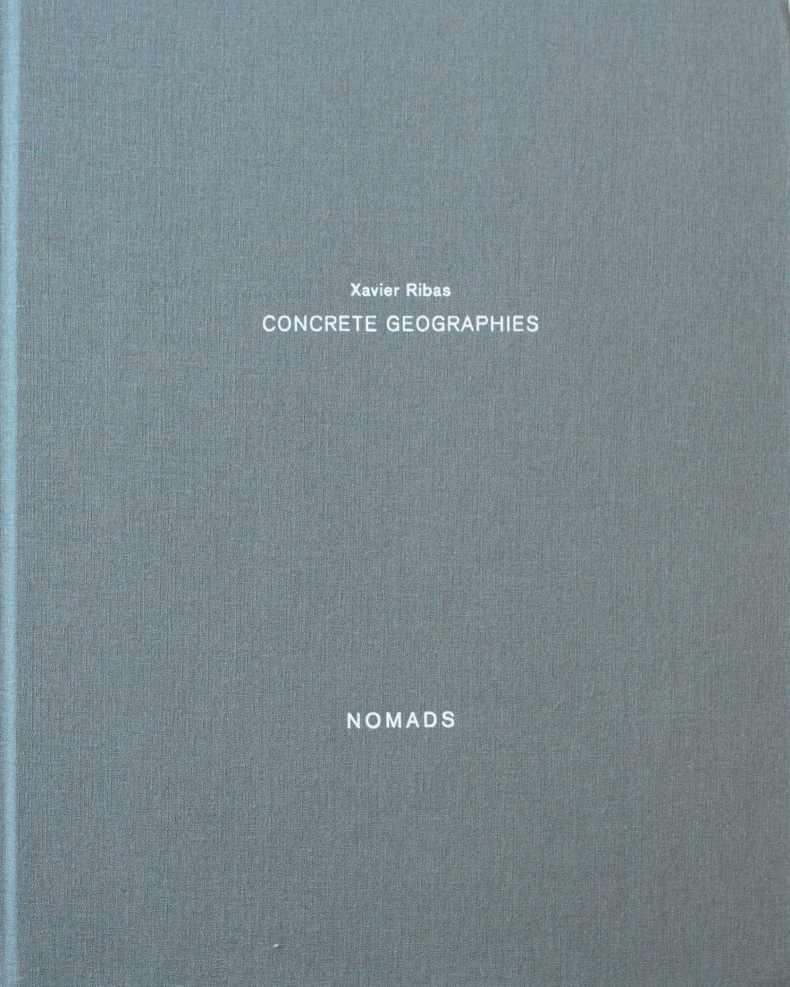 Concrete Geographies (Nomads) Xavier Ribas