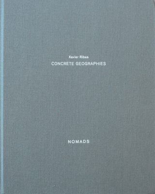 Concrete Geographies (Nomads), Xavier Ribas