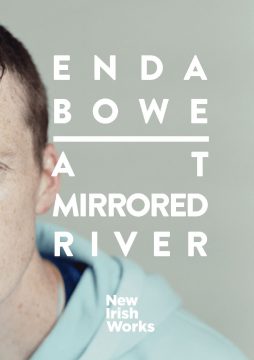 New Irish Works: At Mirrored River Enda Bowe