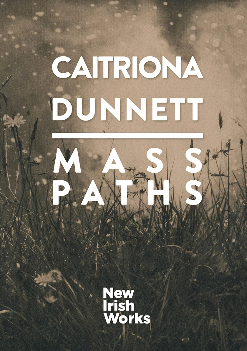 New Irish Works: Mass Paths Caitriona Dunnett