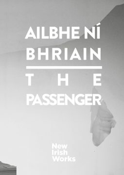New Irish Works: The Passenger Ailbhe Ní Bhriain