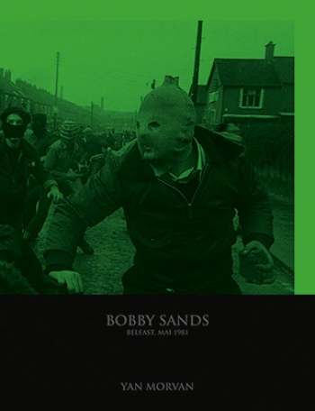 Bobby Sands: Belfast, mai 1981, Yan Morvan