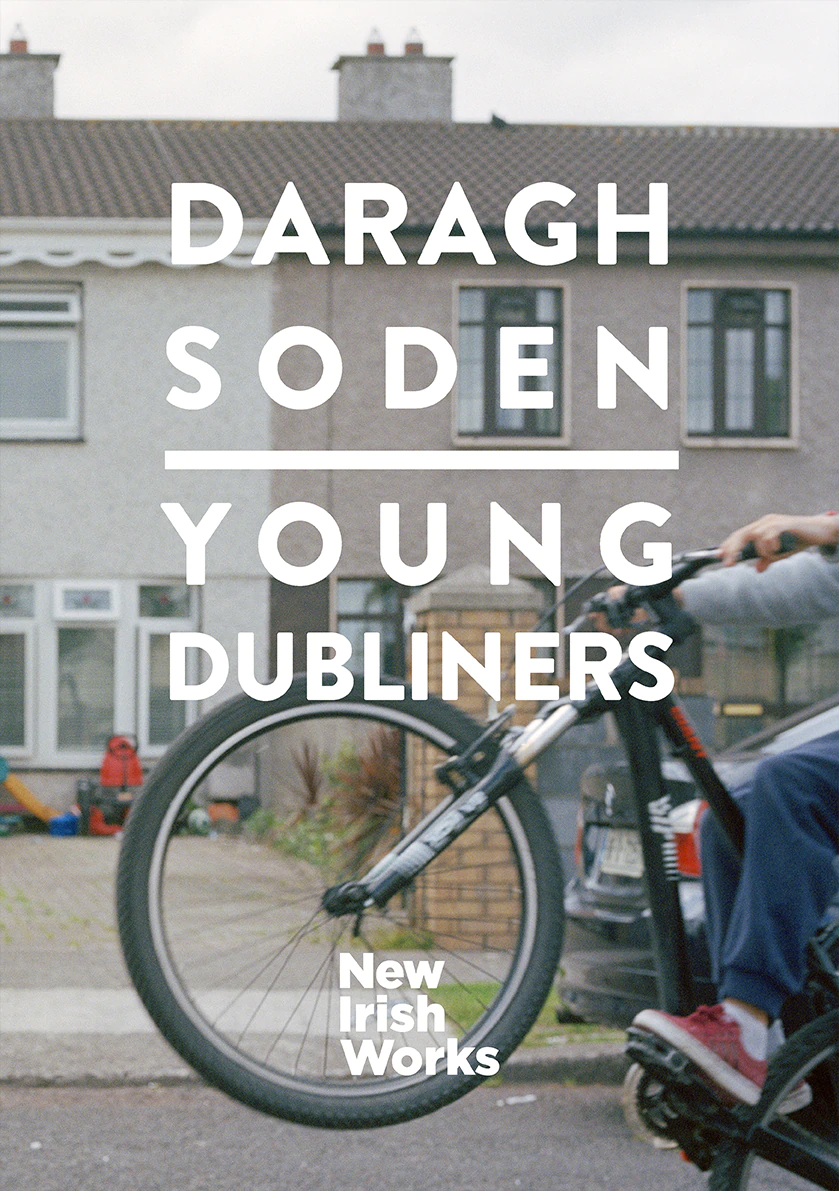 New Irish Works: Young Dubliners Daragh Soden
