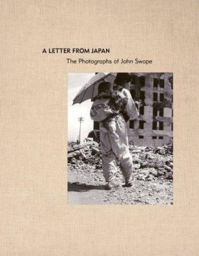 A Letter From Japan: The Photographs of John Swope Carolyn Peter