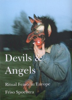 Devils & Angels- Ritual Feasts in Europe, Friso Spoelstra
