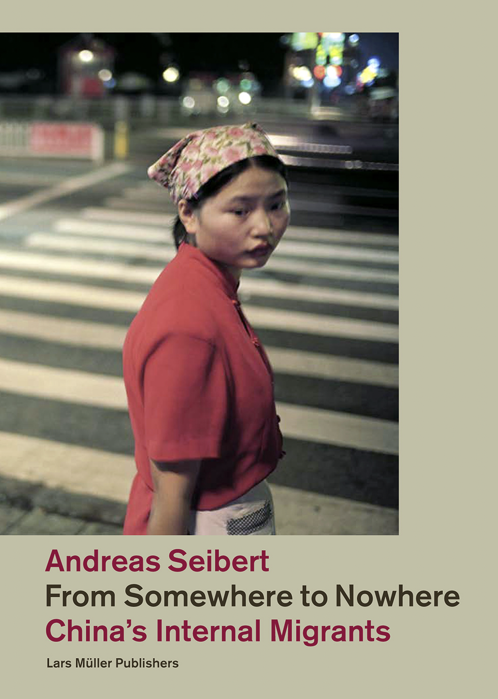 From Somewhere to Nowhere China's Internal Migrants, Andreas Seiberts