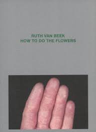 How To Do The Flowers, Ruth van Beek