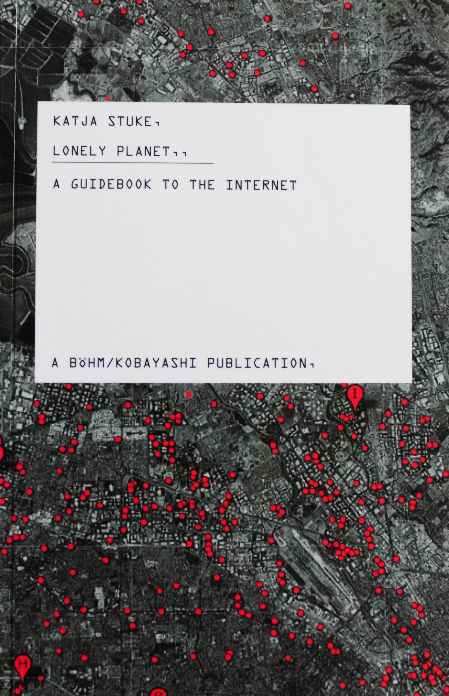 Lonely Planet: A Guidebook to the Internet Katja Stuke