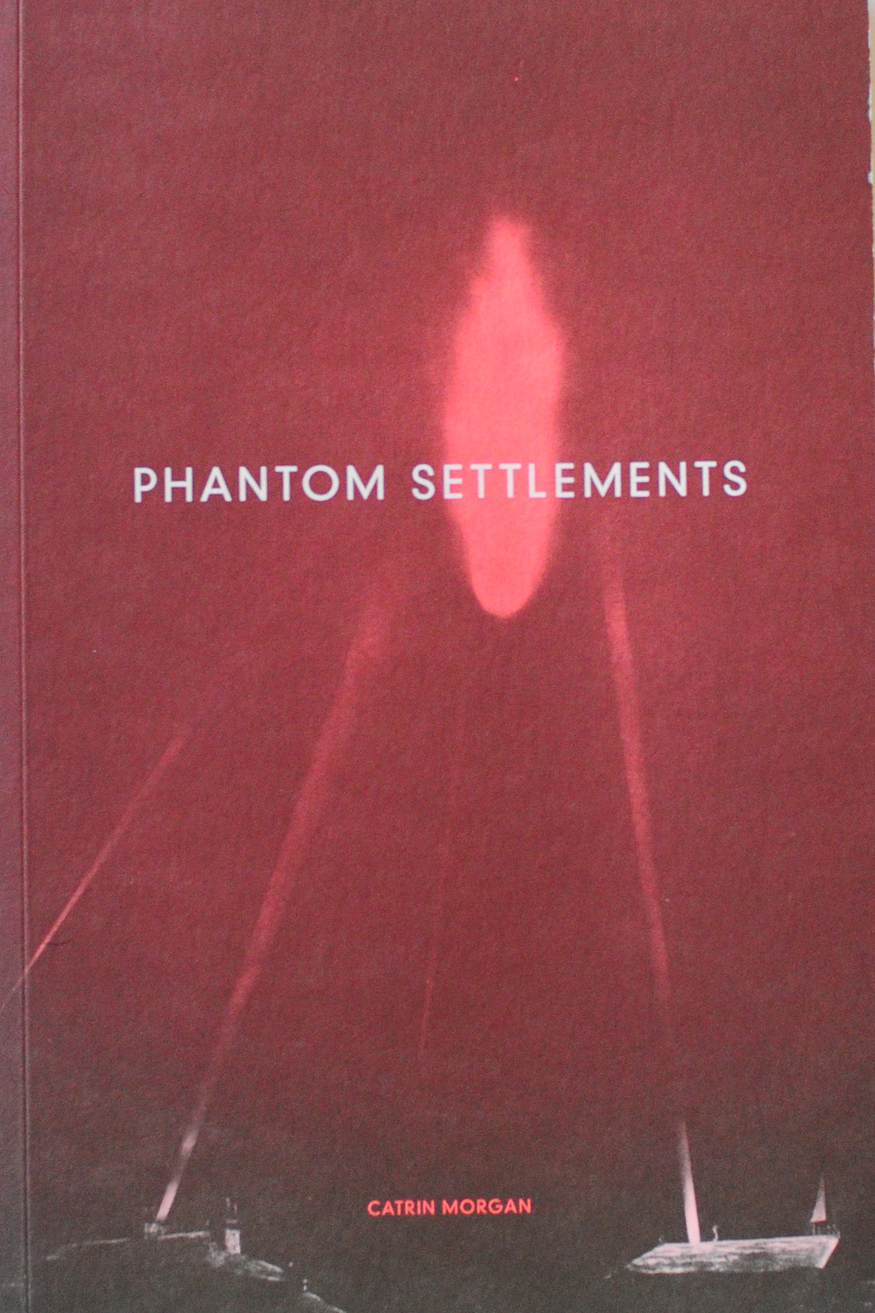 Phantom Settlements Catrin Morgan