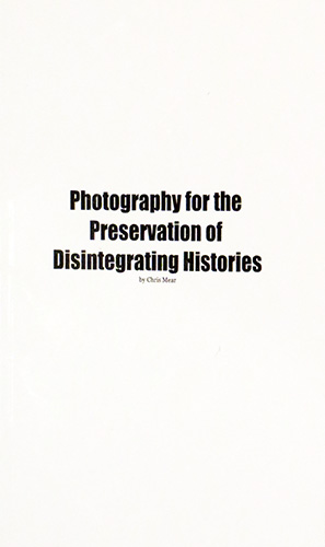 Photography for the Preservation of Disintegrating Histories, Chris Mear
