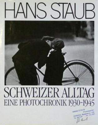 Schweizer Alltag: Eine Photochronik 1930 -1945, Hans Staub