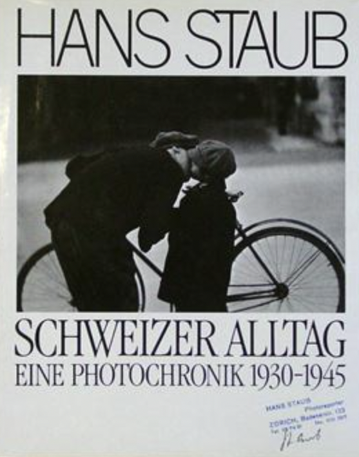 Schweizer Alltag: Eine Photochronik 1930 -1945 Hans Staub