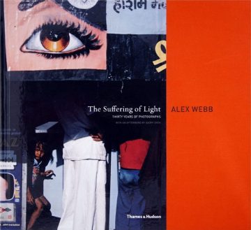 The Suffering of Light: Thirty Years of Photographs, Alex Webb