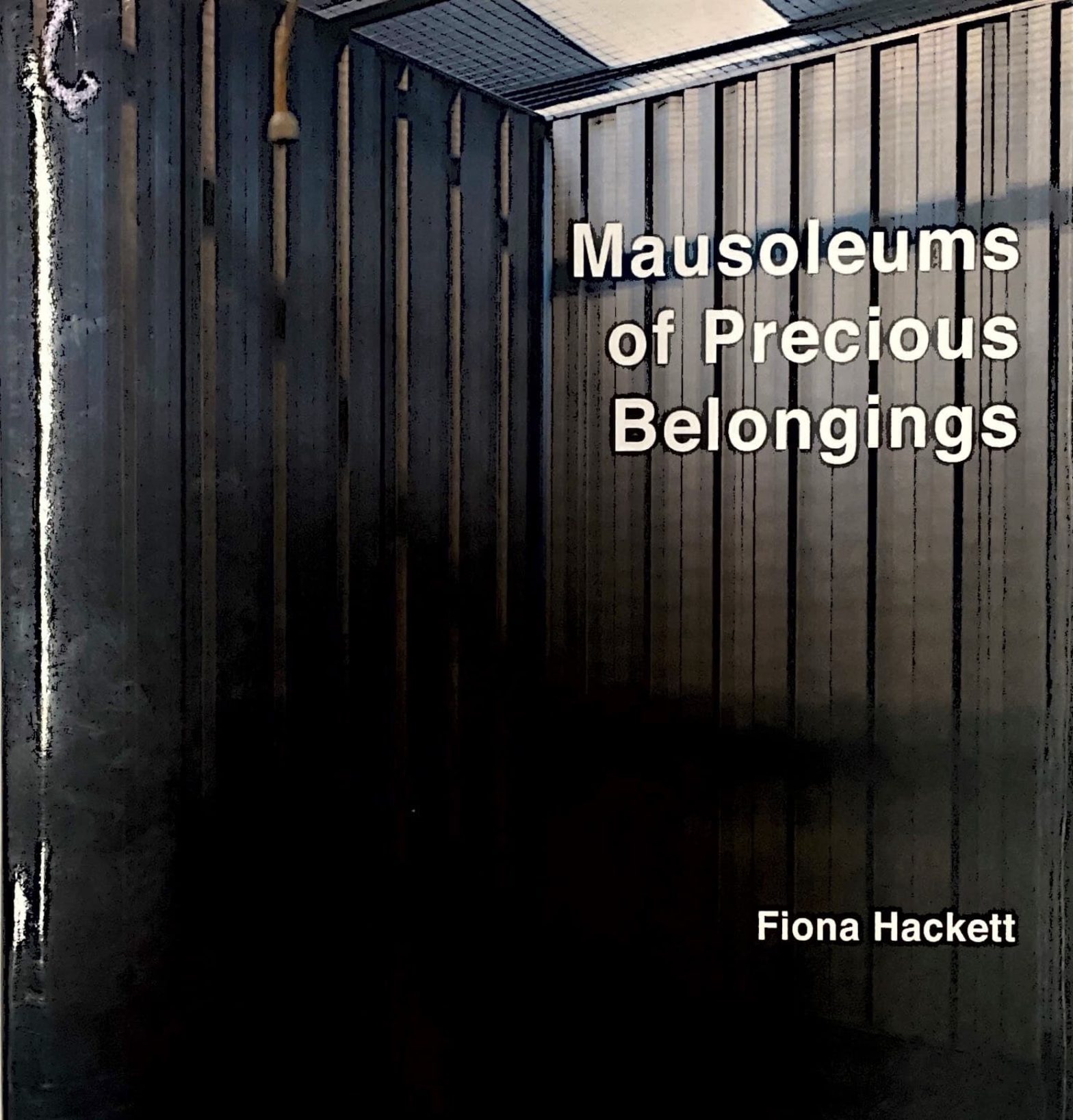 Mausoleums of Precious Belongings Fiona Hackett