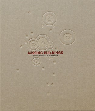 Missing Buildings Thom Atkinson and Beth Atkinson