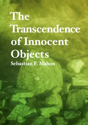 The Transcendence of Innocent Objects, Sebastian F Mahon