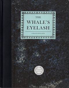 The Whale’s Eyelash: A Play in Five Acts Timothy Prus