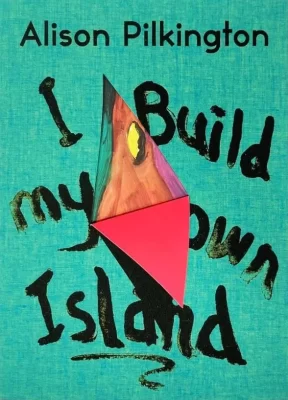 I Build My Own Island Alison Pilkington