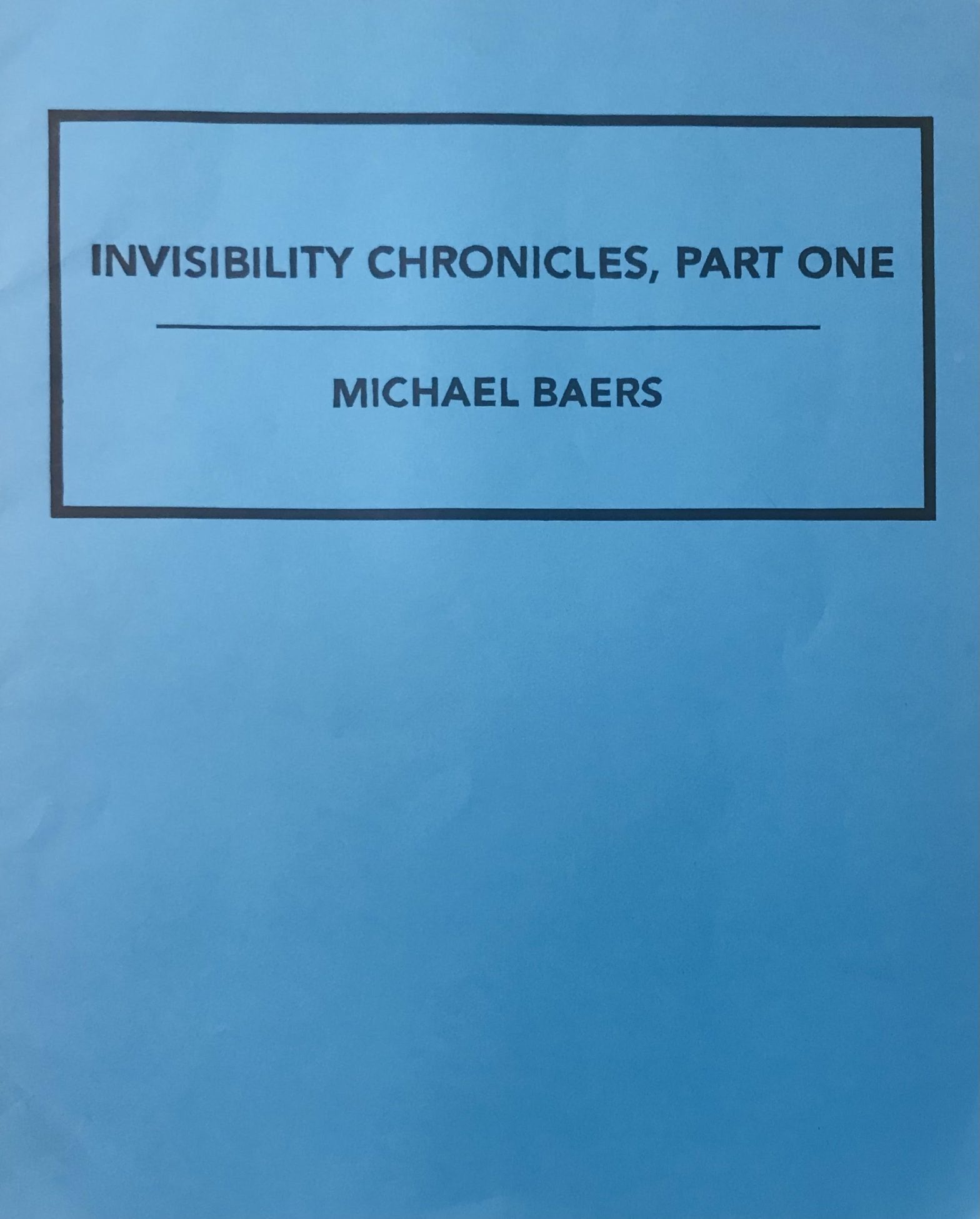 Invisibility Chronicles, Part One Michael Baers
