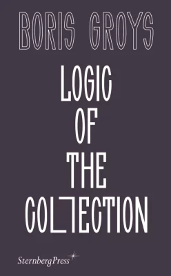 Logic of the Collection Boris Groys