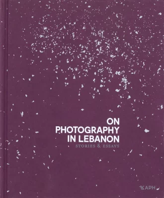 On Photography in Lebanon Various Artists