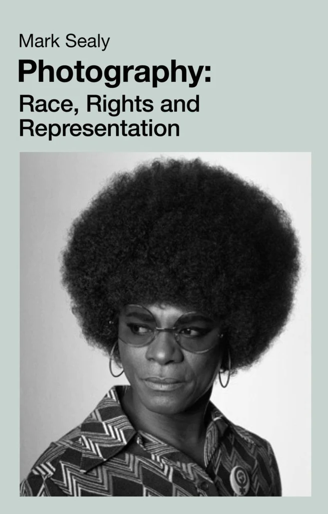 Photography: Race, Rights and Representation Mark Sealy