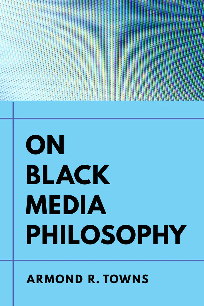 On Black Media Philosophy Armond R. Towns