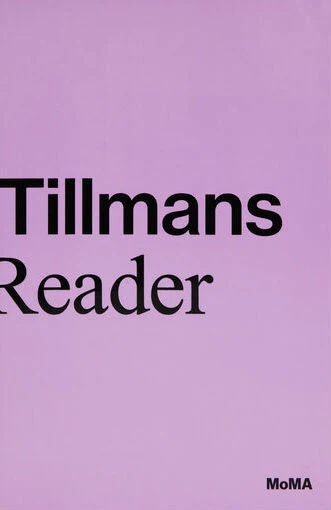 Wolfgang Tillmans: A Reader Roxana Marcoci and Phil Taylor