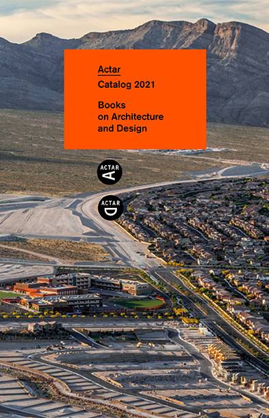 Books on Architecture and Design Actar Catalog 2021