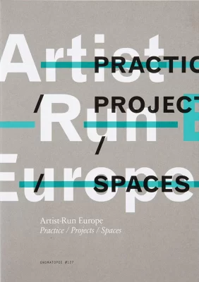 Artist Run Europe- Practice: Projects: Spaces