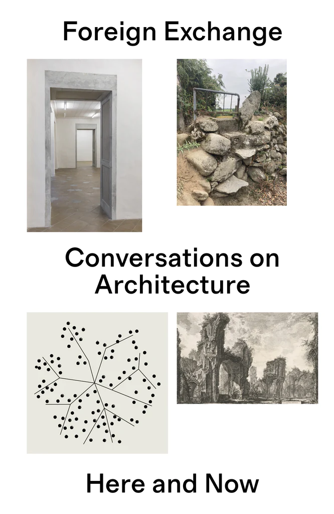 Foreign Exchange: Conversations on Architecture Here and Now Various Artists