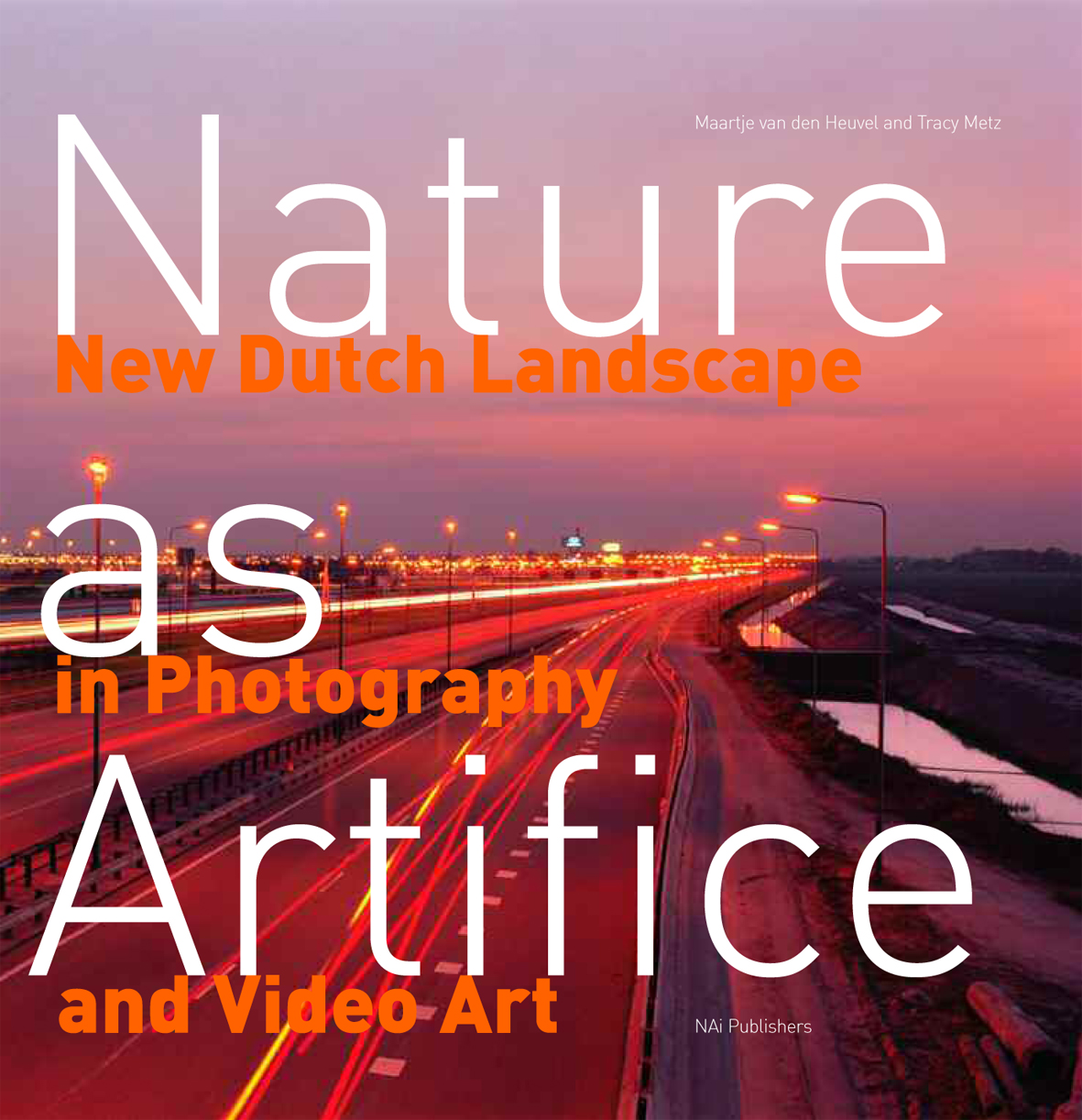 Nature as Artifice: New Dutch Landscape in Photography and Video Art Various Artists