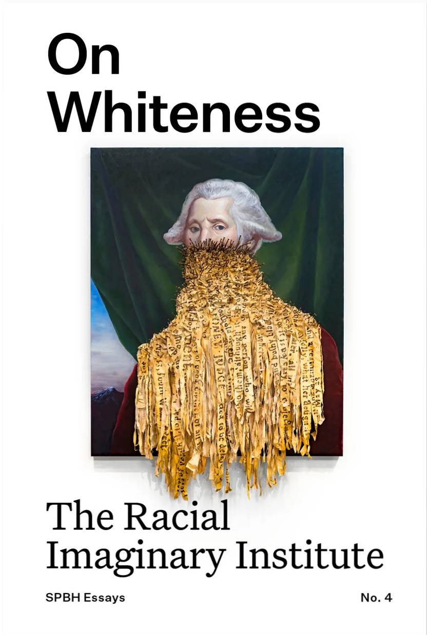 On Whiteness_ The Racial Imaginary Institute