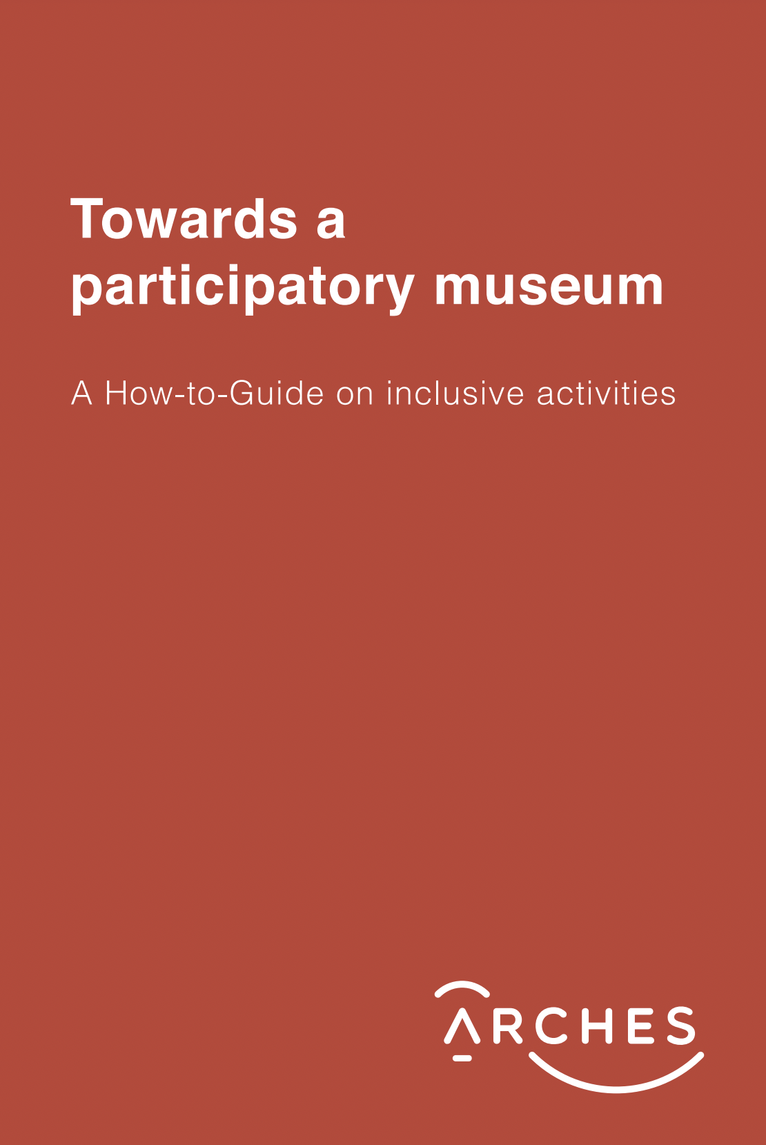 Towards a Participatory Museum: A How-to-Guide on Inclusive Activities Moritz Neumüller