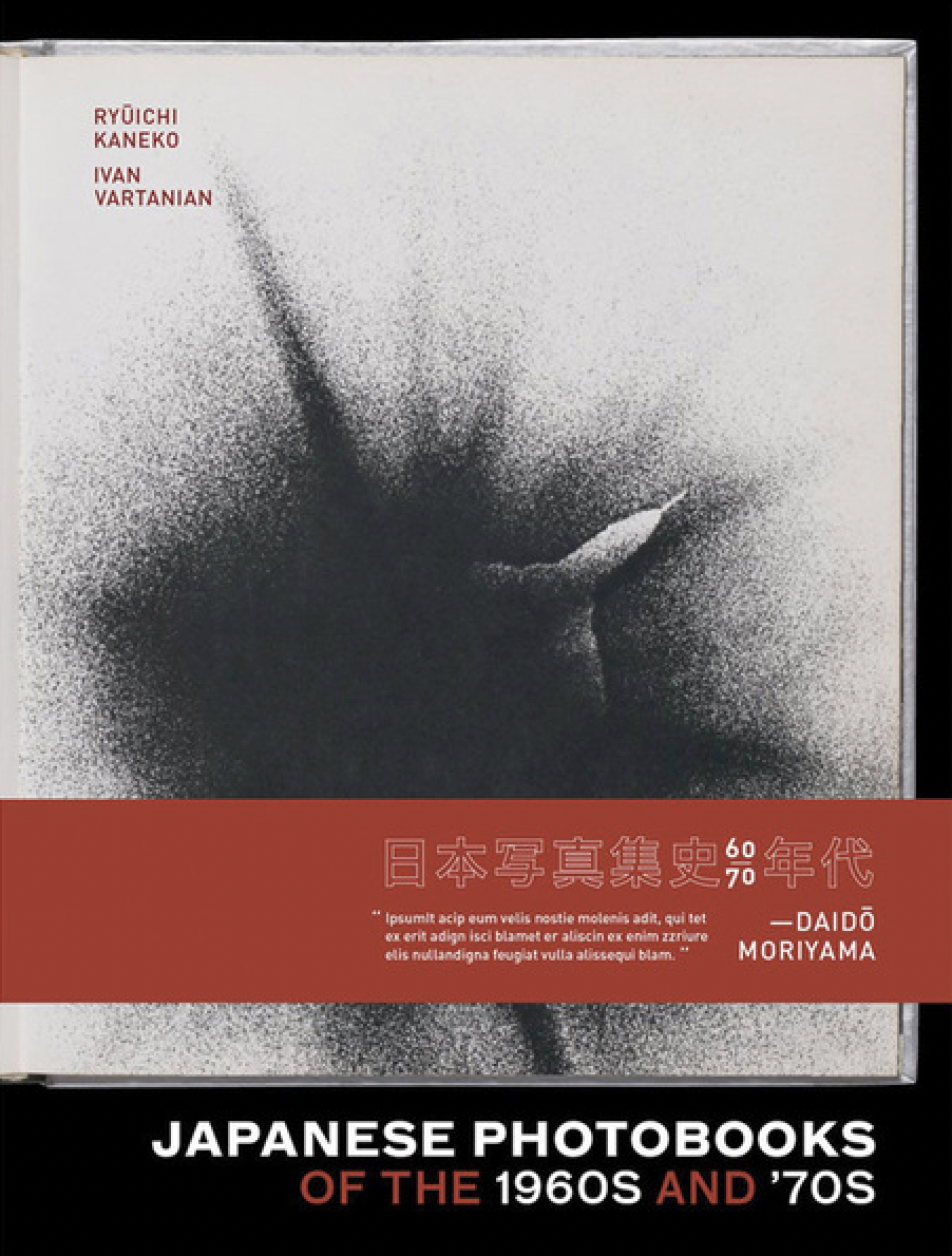 Japanese Photobooks of the 1960s and '70s Ivan Vartanian and Ryuichi Kaneko