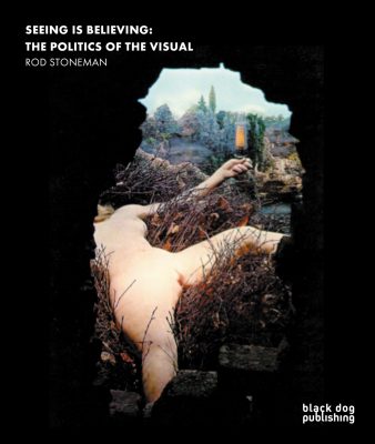 Seeing is Believing: The Politics of the Visual