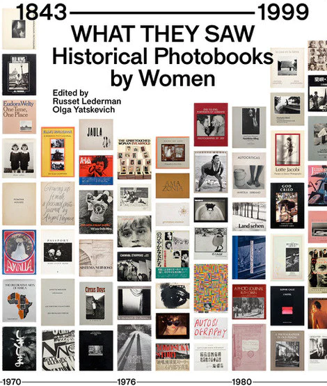 What They Saw, Historical Photobooks by Women: 1843-1999 Russet Lederman and Olga Yatskevich