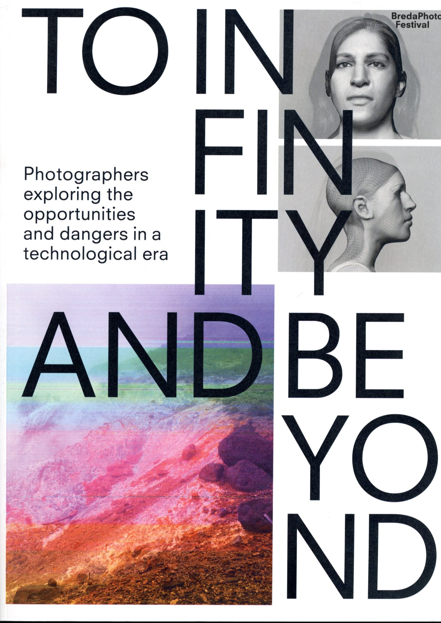 To Infinity and Beyond: Photographers Exploring the Opportunities and Dangers in a Technological Era BredaPhoto 2018